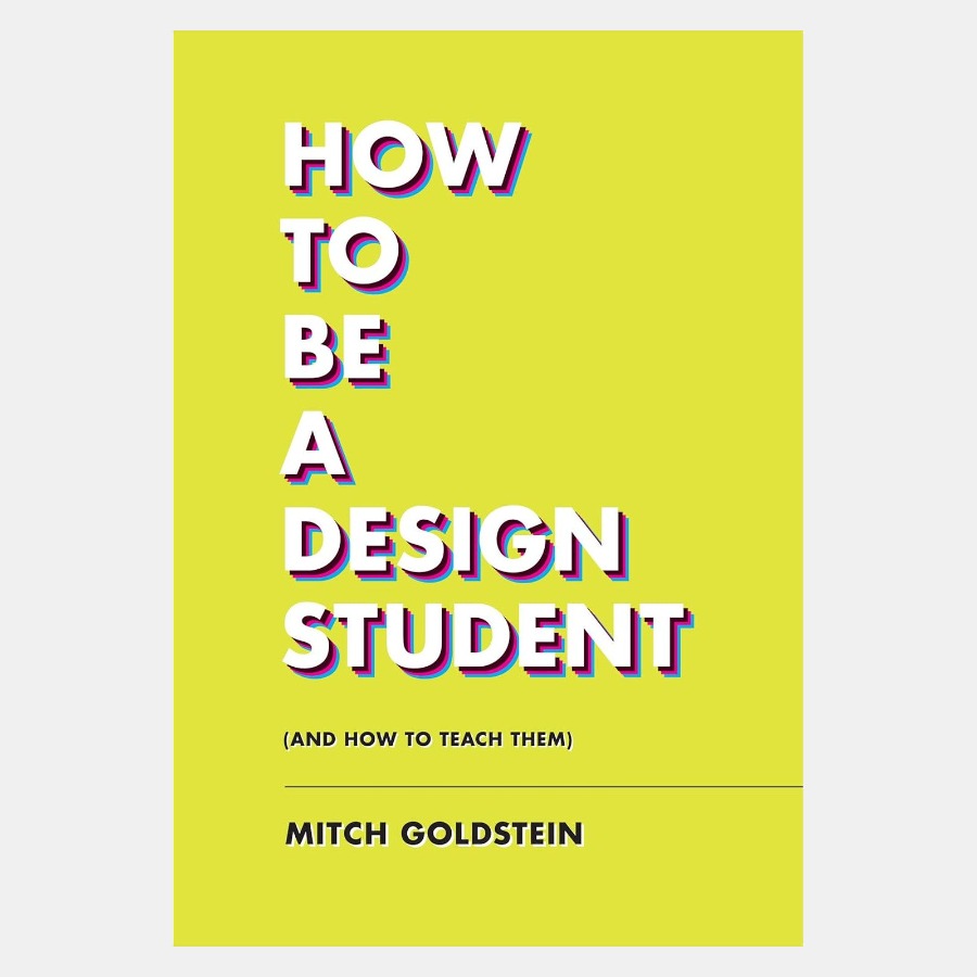 How To Be A Design Student (and How to Teach Them)