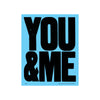 A poster with the words 'YOU & ME' in large black letters on a blue background.