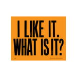 Anthony Burrill Orange Signed I Like It What Is It Print - 40 x 50 cm