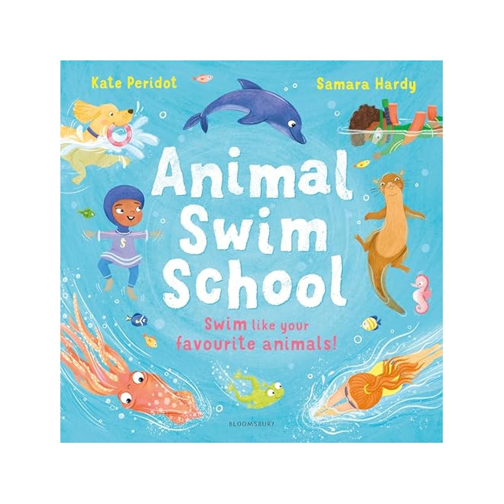 Book Animal Swim School: Swim Like your Favourite Animals! by Kate Peridot and Samara Hardy