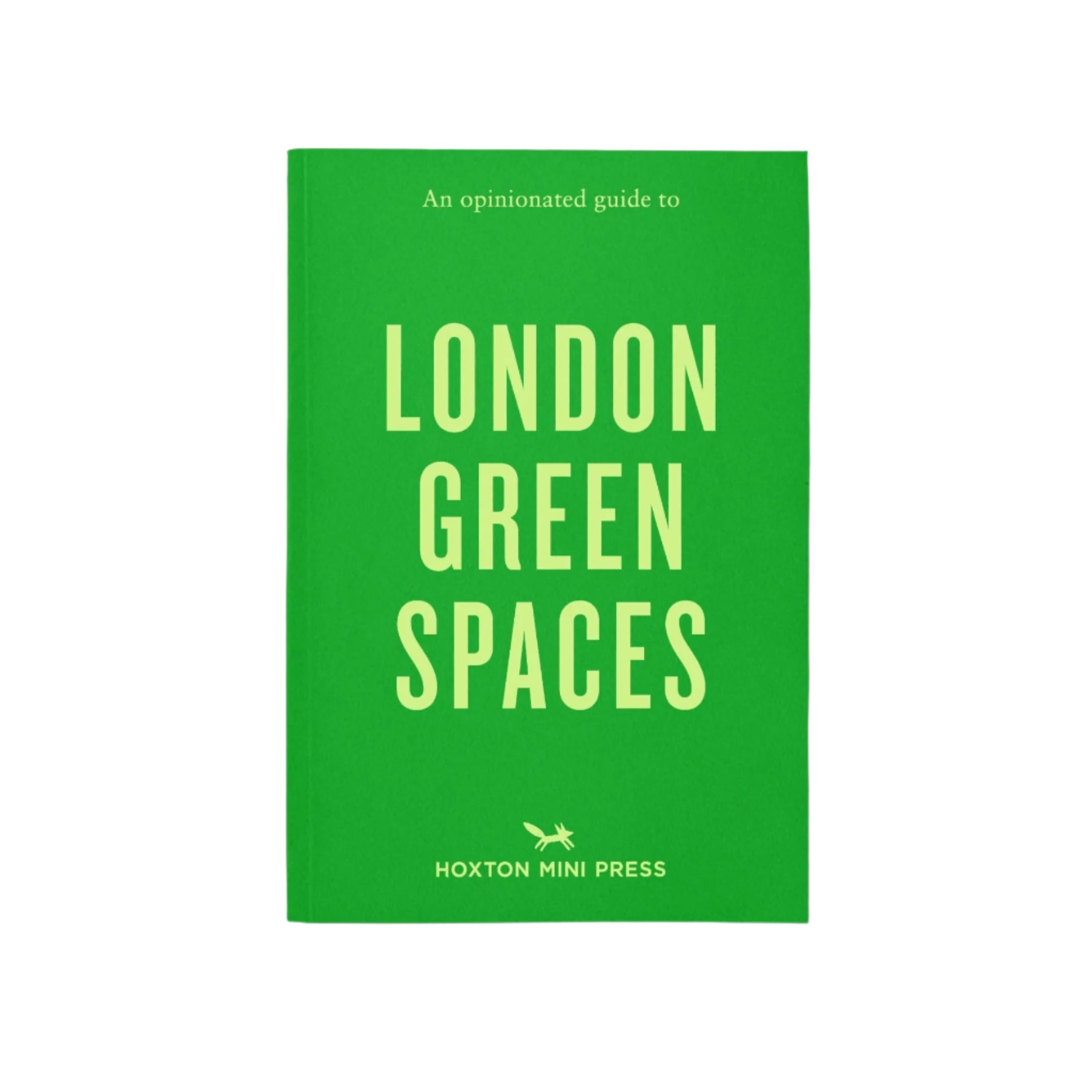 The front cover of a book titled 'An Opinionated Guide to London Green Spaces' with green background and light green text.