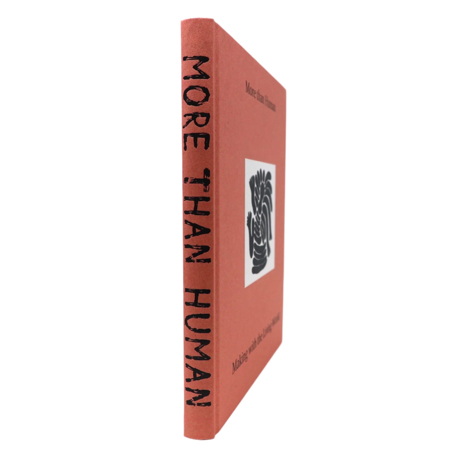 More than Human: Making with the Living World Exhibition Catalogue ...