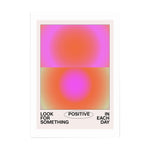 Look For Something Positive Print 30x40cm