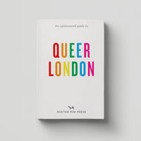 An Opinionated Guide to Queer London