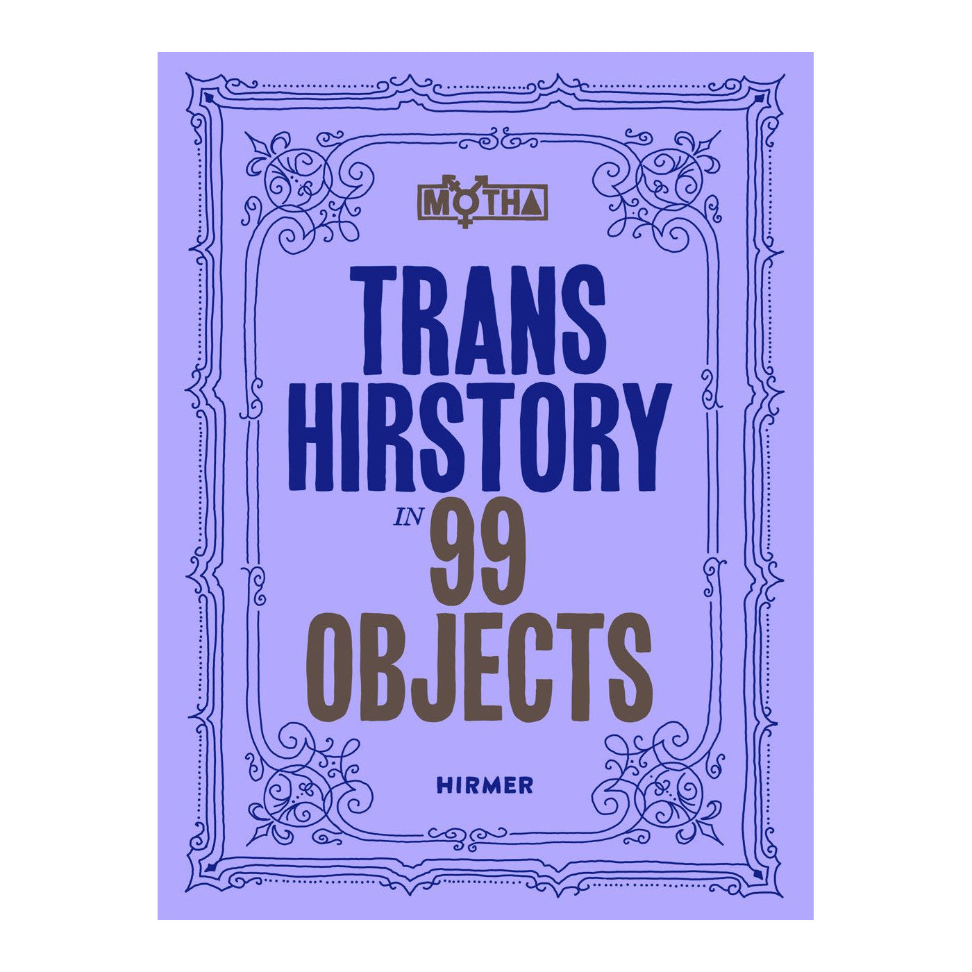 Trans Hirstory in 99 Objects