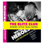 We Can Be Heroes Book - Blitz: The Club That Shaped the 80s (Pre-Order)