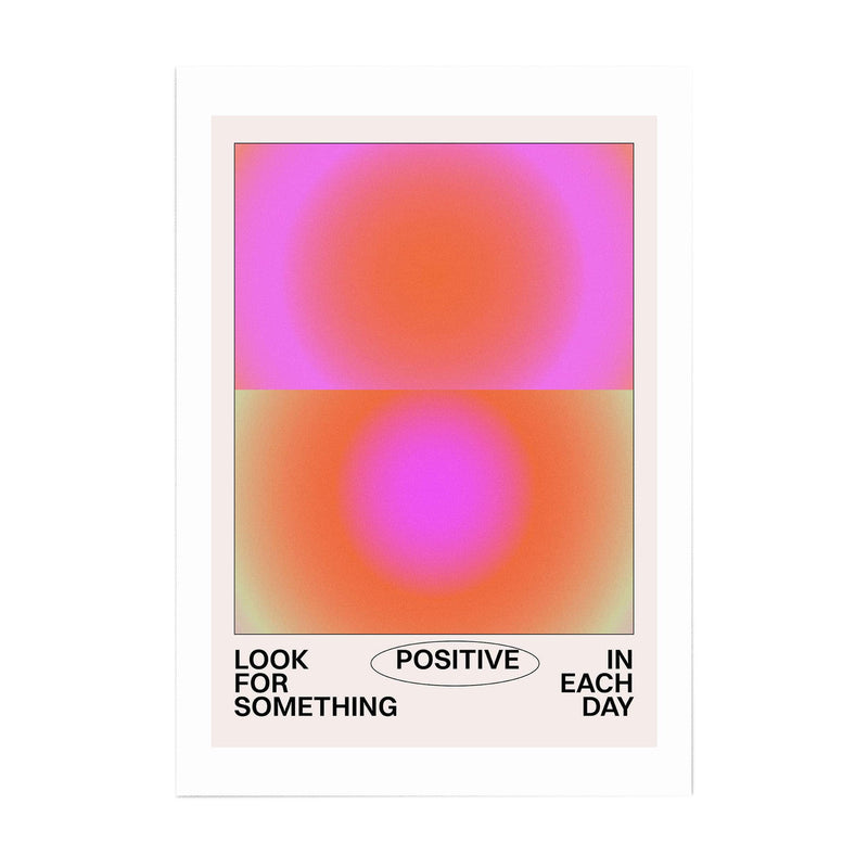 A poster with a color gradient transitioning from pink to orange, with white text stating 'LOOK FOR SOMETHING POSITIVE IN EACH DAY'.
