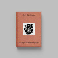 Book titled 'More than Human: Making with the Living World' with a light red cover and a black illustration in the centre.