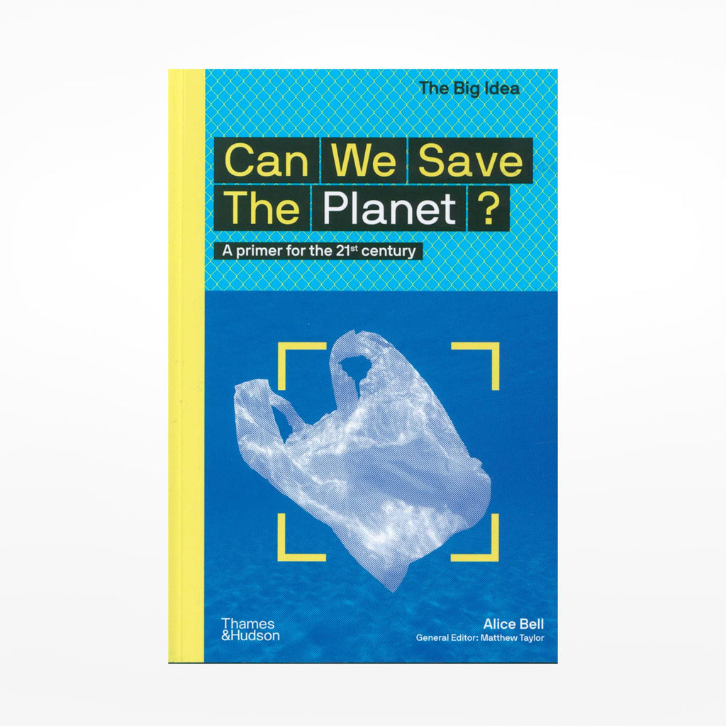 Can We Save The Planet?: A primer for the 21st century