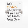Do/Make: The power of your own two hands