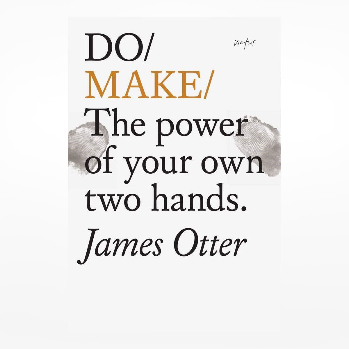 Do/Make: The power of your own two hands front cover with black and orange text and ink thumbprints on a white background.