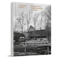 Imagining Empire: Designing the Commonwealth Institute