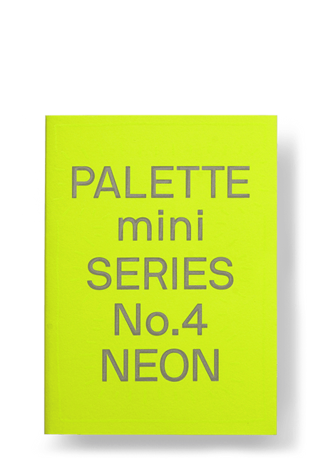 PALETTE mini SERIES No.4: NEON