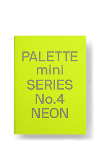 PALETTE mini SERIES No.4: NEON