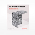 Radical Matter: Revolutionary Materials and Design for a Sustainable Future